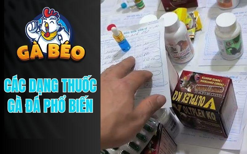 3 dạng thuốc gà đá phổ biến