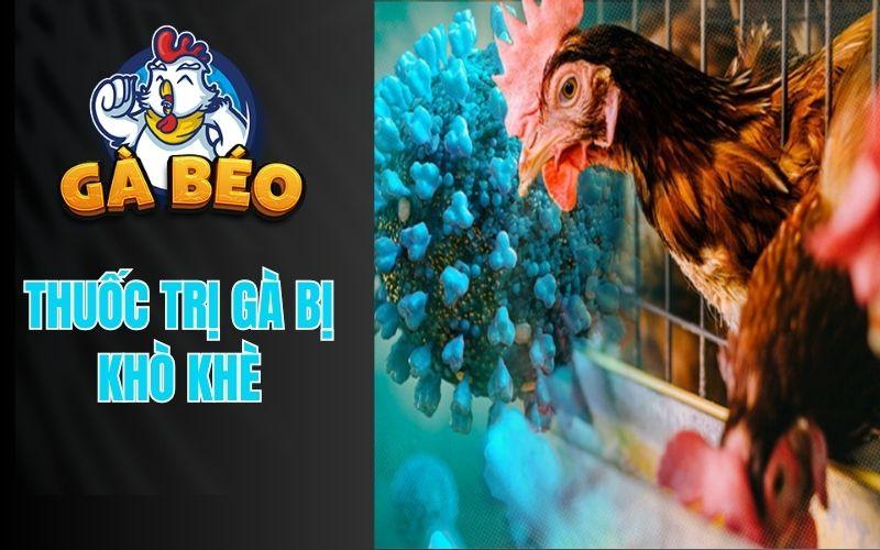 Gà bị khò khè cho uống thuốc gì ?