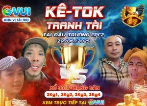 Kê Tok Tranh Tài Tại Đấu Trường CPC2 Ngày 29/06/2025
