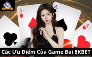 Ưu Điểm Game Bài 8KBET