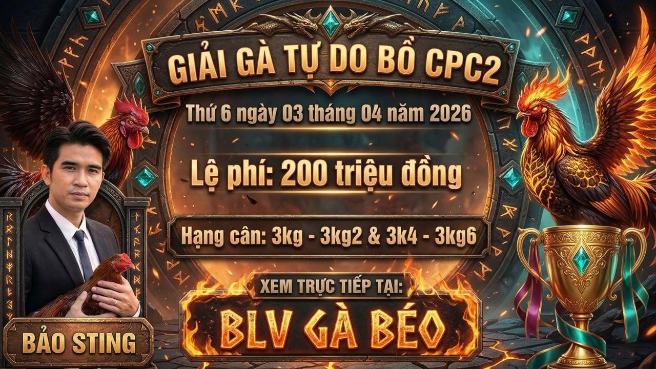 GIẢI ĐẤU NGÀY 03/4/2026 TẠI BỒ CPC2 LỆ PHÍ 200 TRIỆU ĐẦY HẤP DẪN CÙNG NHIỀU IDOL