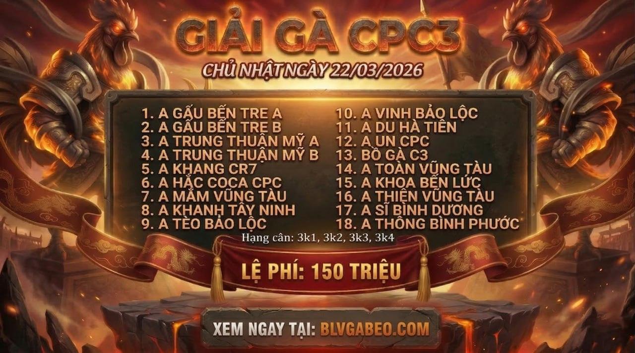 Giải 150 Triệu Bồ CPC3 22/3/2026 Đồng Hành Cùng BLV Gà Béo
