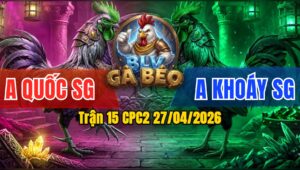 Trận 15 CPC2 27/04/2026 - Phèn Cọp Đâm Quá Đâm Hạ Bướm Tuyệt Đối