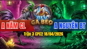 Trận 3 CPC2 18/04/2026 - Đỏ Buông Đuôi Bưng Xanh Ra Ngoài Chỉ 1 Tay Nước