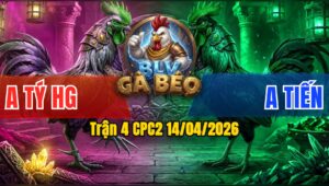Trận 4 CPC2 14/04/2026 - 2 Con Quá Tốc Độ Đỏ Đá Bê Sườn Xanh Nằm Tại Chỗ