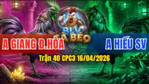 Trận 40 CPC3 16/04/2026 - Điều Xiết 1 Hơi  Xanh Nằm 1 đóng