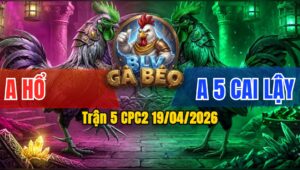 Trận 5 CPC2 19/04/2026 - Bướm Nạp Vài Chân  Úa Hư Giò Bưng Ra