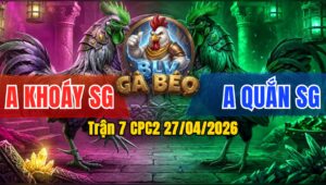 Trận 7 CPC2 27/04/2026 - Bướm Chấp Ẩu Gặp Cọp Đá Cho Hư Hình