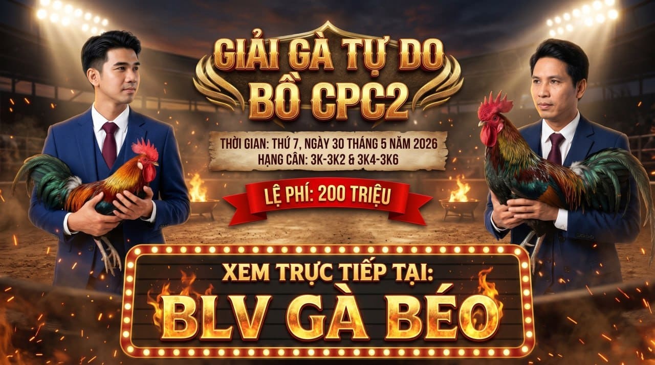 THÔNG BÁO Giải Gà Tự Do Bồ CPC3 Ngày 30/5/2026