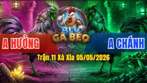 Trận 11 Xà Xía 05/05/2026 - Anh Hưởng Và Anh Chánh