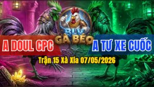 Trận 15 Xà Xía 07/05/2026 - Doul Campuchia Gặp Tư Xe Cuốc