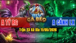 Trận 23 Xà Xía 11/05/2026 - Anh Tý Gặp Anh Cảnh Long Xuyên